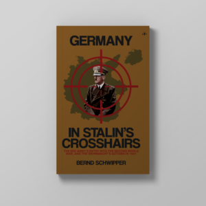 Germany in Stalin's Crosshairs by Bernd Schwipper